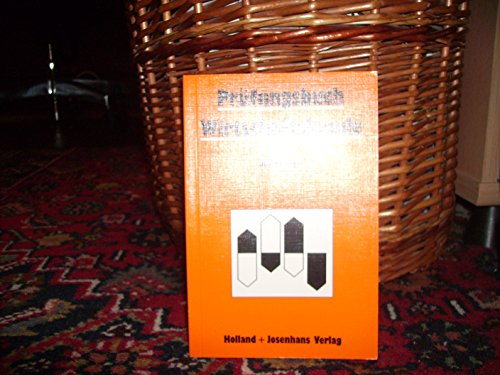 Prüfungsbuch Wirtschaftskunde: Fragen und Antworten für die Vorbereitung auf die Zwischenprüfung und Abschlussprüfung, zum Wiederholen, zum Nachschlagen