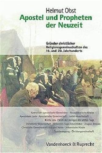 Apostel und Propheten der Neuzeit: Gründer christlicher Religionsgemeinschaften des 19. und 20. Jahrhunderts (Kritische Studien Zur Geschichtswissenschaft)