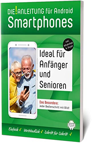 Smartphone Anleitung • Android 8/9 » Einfach • Verständlich • Schritt für Schritt: Speziell für Einsteiger und Senioren: Auch für Anfänger und Senioren