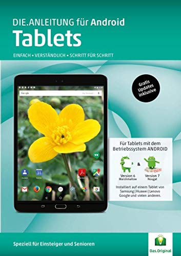 Tablet Anleitung • Android 6/7 » Einfach • Verständlich • Schritt für Schritt: Speziell für Einsteiger und Senioren von Die.Anleitung