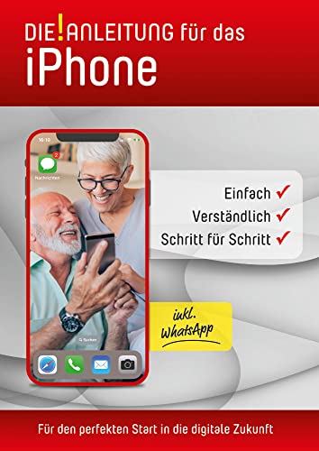 iPhone Anleitung » Einfach • Verständlich • Schritt für Schritt »: Speziell für Anfänger und Senioren