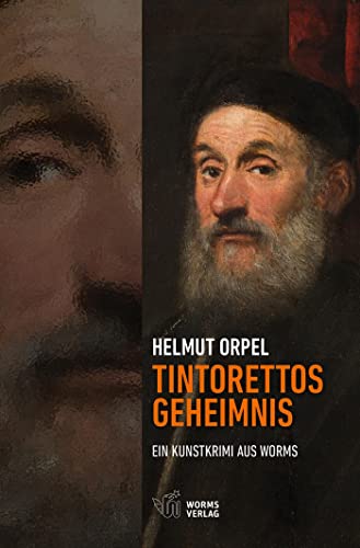Tintorettos Geheimnis: Ein Kunstkrimi aus Worms von Worms Verlag