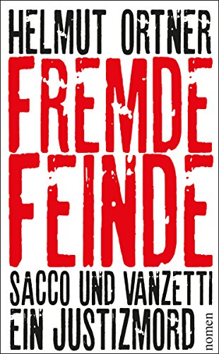 Fremde Feinde: Sacco und Vanzetti - Ein Justizmord