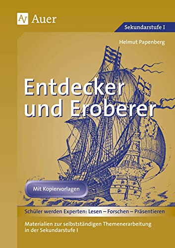 Entdecker und Eroberer: Materialien zur selbstständigen Themenerarbeitung in der Sekundarstufe I (6. bis 8. Klasse) (Geschichte: Lesen-Forschen-Präsentieren) von Auer Verlag i.d.AAP LW