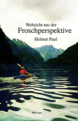 Weltsicht aus der Froschperspektive von Notschriften Verlag