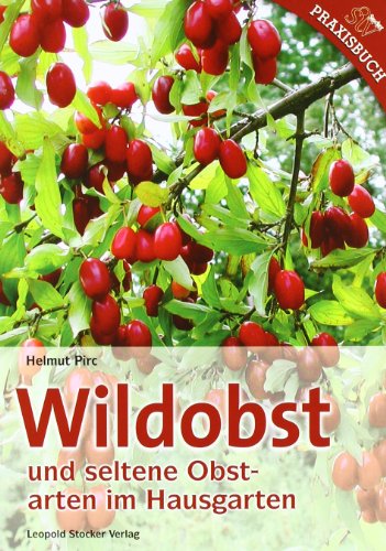 Wildobst und seltene Obstarten im Hausgarten von STOCKER, L