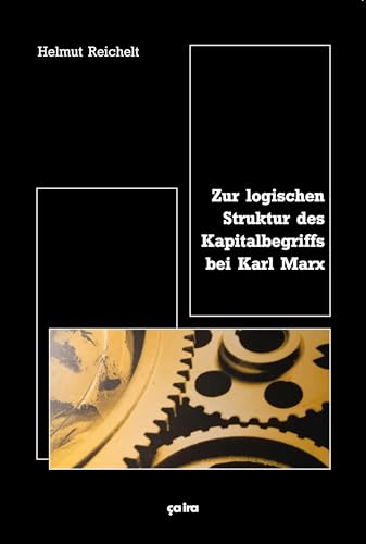 Zur logischen Struktur des Kapitalbegriffs bei Karl Marx von Ca Ira Verlag