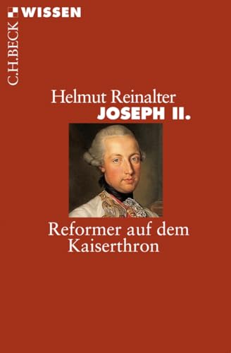 Joseph II.: Reformer auf dem Kaiserthron (Beck'sche Reihe)