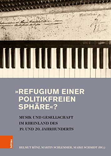 »Refugium einer politikfreien Sphäre«?: Musik und Gesellschaft im Rheinland des 19. und 20. Jahrhunderts (Stadt und Gesellschaft: Studien zur Rheinischen Landesgeschichte)
