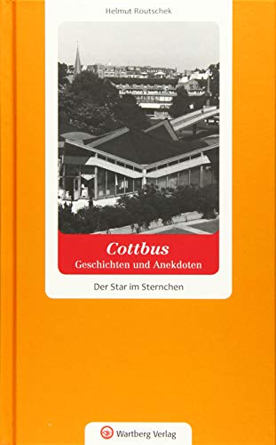 Cottbus - Geschichten und Anekdoten. Der Star im Sternchen von Wartberg Verlag