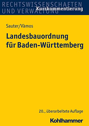 Landesbauordnung für Baden-Württemberg: mit Rechtsverordnungen, Verwaltungsvorschriften, Bekanntmachungen und Fundstellenverzeichnis