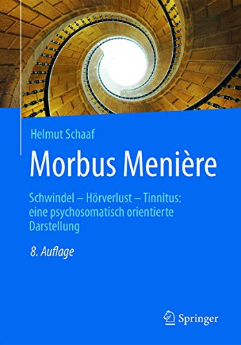 Morbus Menière: Schwindel - Hörverlust - Tinnitus: eine psychosomatisch orientierte Darstellung von Springer