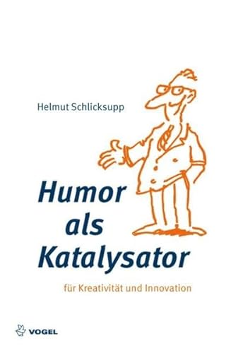 Humor als Katalysator: Für Kreativität und Innovation (Reihe Management)
