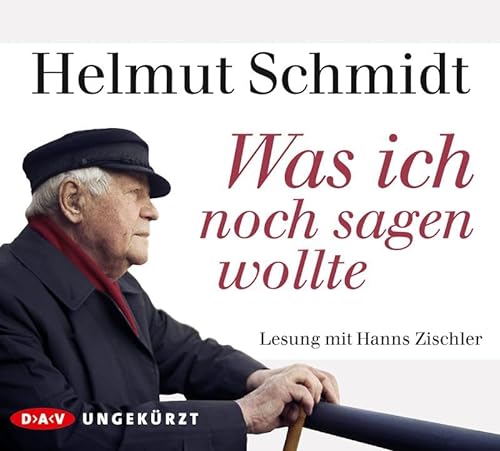Was ich noch sagen wollte: Ungekürzte Lesung mit Hanns Zischler (4 CDs) (Helmut Schmidt)