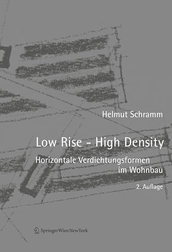 Low Rise - High Density: Horizontale Verdichtungsformen im Wohnbau