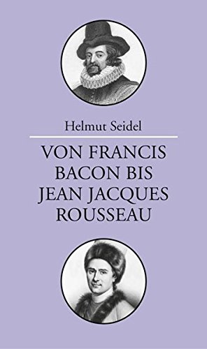 Von Francis Bacon bis Jean-Jacques Rousseau: Vorlesungen zur Geschichte der Philosophie von Dietz Vlg Bln