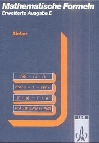 Mathematische Formeln und Begriffe, Formelsammlung Erweiterte Ausgabe E für die Sekundarstufe I und II der Gymnasien: Klassen 8-13 von Klett Ernst /Schulbuch