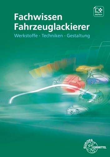 Fachwissen Fahrzeuglackierer: Werkstoffe - Techniken - Gestaltung von Europa-Lehrmittel
