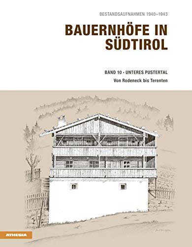 Bauernhöfe in Südtirol / Bauernhöfe in Südtirol Band 10: Bestandsaufnahmen 1940-1943: Unteres Pustertal von Rodeneck bis Terenten von Athesia Tappeiner Verlag