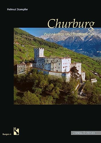 Churburg (Burgen Des Sudtiroler Burgeninstituts) (Burgen (Südtiroler Burgeninstituts)): Wohnkultur und Rüstkammer von Schnell & Steiner