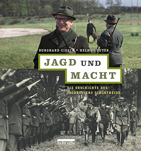 Jagd und Macht: Die Geschichte des Jagdreviers Schorfheide von Bebra Verlag