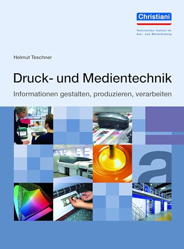 Druck- und Medientechnik: Informationen gestalten, produzieren, verarbeiten