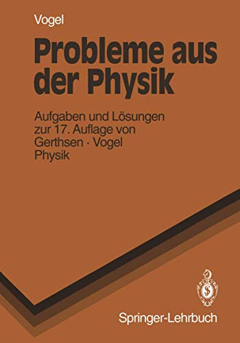 Probleme Aus Der Physik: Aufgaben und Lösungen zur 17. Auflage von Gerthsen · Vogel PHYSIK (Springer-Lehrbuch) von Springer