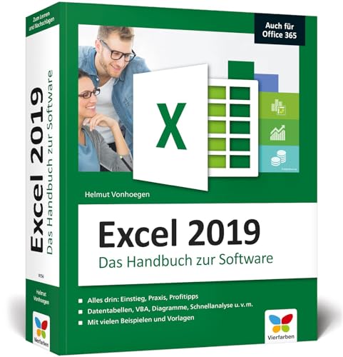 Excel 2019: Das große Excel-Handbuch. Einstieg, Praxis, Profi-Tipps – das Kompendium für die Anwender-Praxis. Aktuell, auch zu Excel 2007 bis 2016