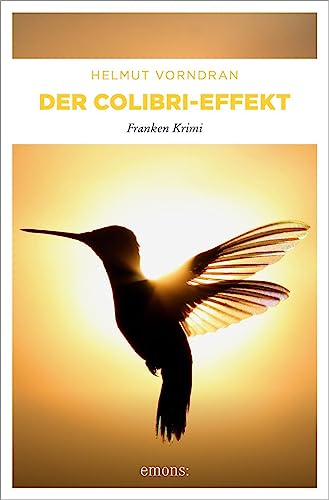 Der Colibri-Effekt: Aus d. Fränk. übers. v. Autor (Kommissar Haderlein)