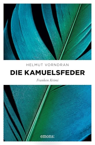 Die Kamuelsfeder: Franken Krimi (Kommissar Haderlein) von Emons Verlag