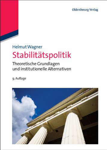 Stabilitätspolitik: Theoretische Grundlagen und institutionelle Alternativen von Oldenbourg Wissenschaftsverlag
