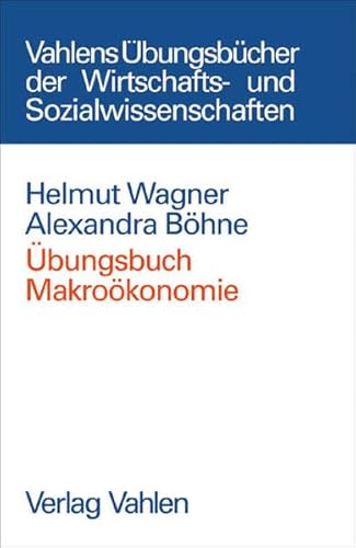 Übungsbuch Makroökonomie (Vahlens Übungsbücher der Wirtschafts- und Sozialwissenschaften)