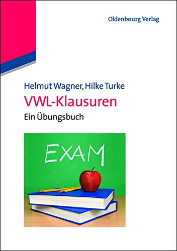 VWL-Klausuren: Ein Übungsbuch von De Gruyter Oldenbourg