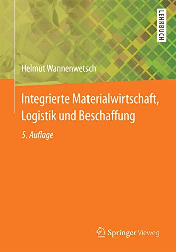 Integrierte Materialwirtschaft, Logistik und Beschaffung (Springer-Lehrbuch) von Springer Vieweg