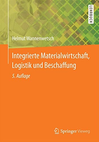 Integrierte Materialwirtschaft, Logistik und Beschaffung (Springer-Lehrbuch) von Springer