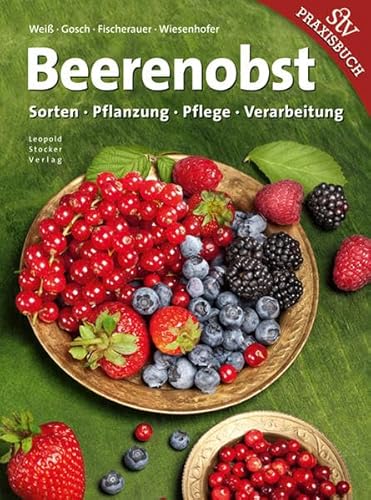 Beerenobst: Sorten, Pflanzung, Pflege, Verarbeitung von Stocker Leopold Verlag