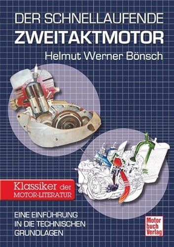 Der schnellaufende Zweitaktmotor: Eine Einführung in die technischen Grundlagen // Reprint der 1. Auflage 2014 Der schnellaufende Zweitaktmotor: Eine Einführung in die technischen Grundlagen // Reprint der 1. Auflage 2014