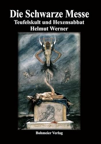 Die Schwarze Messe: Ursprung, Formen und Geschiche eines geheimnisvollen Rituals