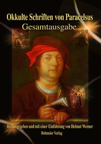Okkulte Schriften von Paracelsus - Gesamtausgabe: Mikrokosmos - Makrokosmos von Bohmeier, Joh.