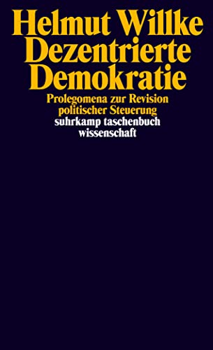 Dezentrierte Demokratie: Prolegomena zur Revision politischer Steuerung (suhrkamp taschenbuch wissenschaft) von Suhrkamp Verlag AG