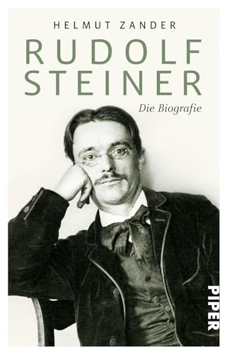 Rudolf Steiner: Die Biografie von Piper Verlag GmbH