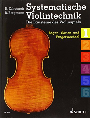 Systematische Violintechnik: Die Bausteine des Violinspiels. Band 1. Violine.