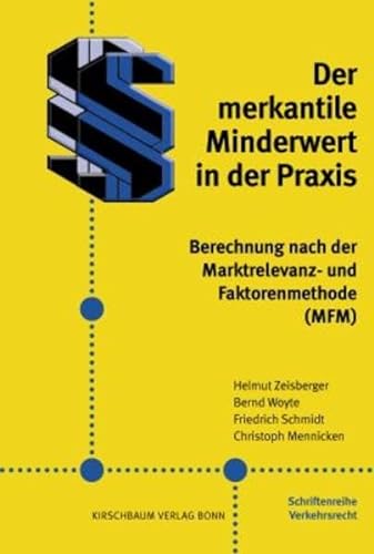 Der merkantile Minderwert in der Praxis: Berechnung nach der Marktrelevanz- und Faktorenmethode (MFM) von Kirschbaum Verlag