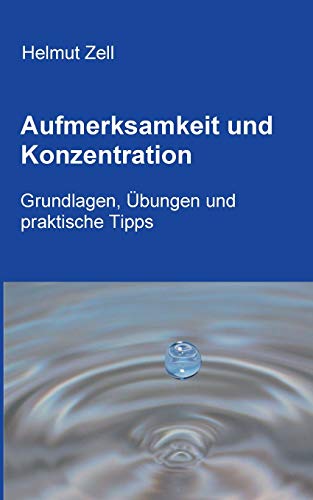 Aufmerksamkeit und Konzentration: Grundlagen, Übungen und praktische Tipps