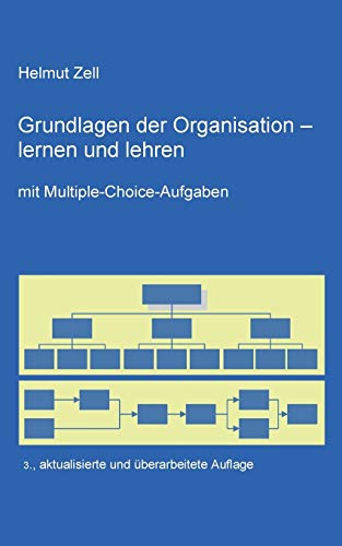 Die Grundlagen der Organisation -: lernen und lehren von Books on Demand GmbH