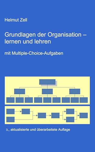 Die Grundlagen der Organisation -: lernen und lehren von Books on Demand GmbH