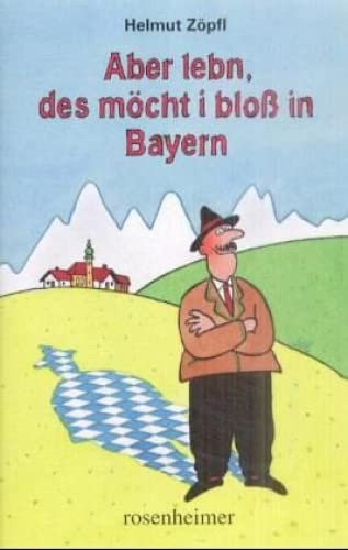 Aber lebn, des möcht i bloß in Bayern von Rosenheimer Verlagshaus