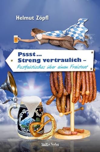 Pssst … streng vertraulich: Postfaktisches über einen Freistaat