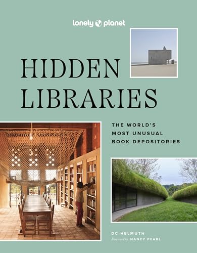 Lonely Planet Hidden Libraries: The World’s Most Unusual Book Depositories von Lonely Planet