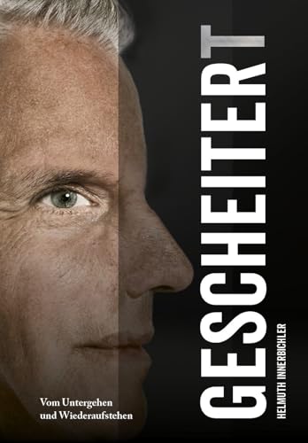 Gescheiter(t): Vom Untergehen und Wiederaufstehen